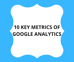 key metrics in Google Analytics for digital marketing