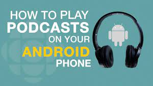 How to Listen to Podcasts on Android