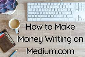How to Make Money Writing on Medium.com