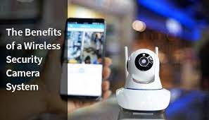 What Are the Benefits of Home Security Camera System Wireless