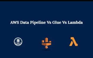 AWS Data Pipeline vs Glue vs Lambda
