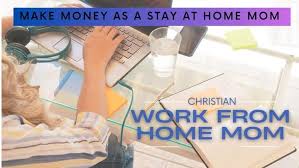 Christian Work from Home Jobs for Moms